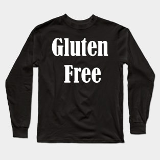 Gluten Free,Gluten Free Diet Gift,Gluten Allergy Long Sleeve T-Shirt